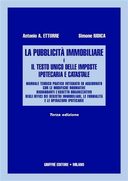 La pubblicità immobiliare e il Testo Unico delle imposte ipotecaria e catastale - Antonio A. Ettorre,Simone Iudica - copertina