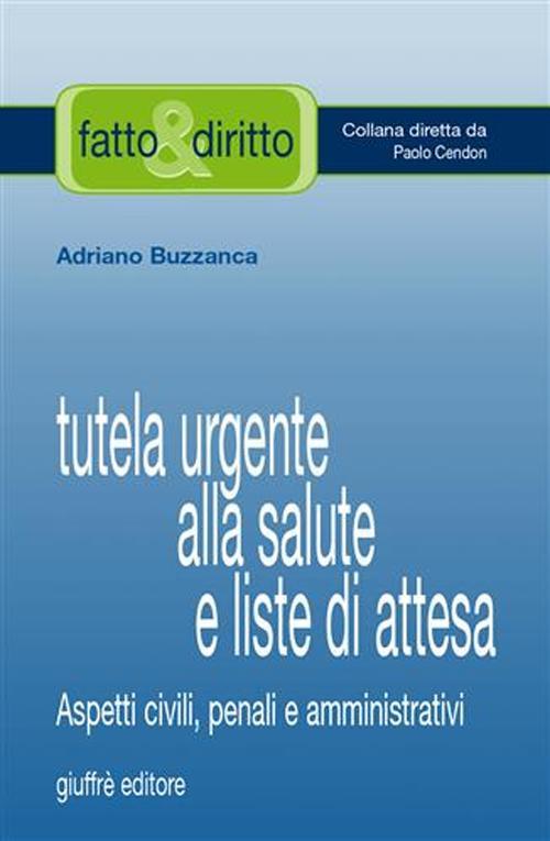 Tutela urgente alla salute e liste di attesa. Aspetti civili, penali e amministrativi - Adriano Buzzanca - copertina