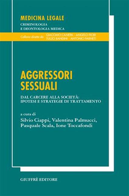 Aggressori sessuali. Dal carcere alla società: ipotesi e strategie di trattamento - copertina