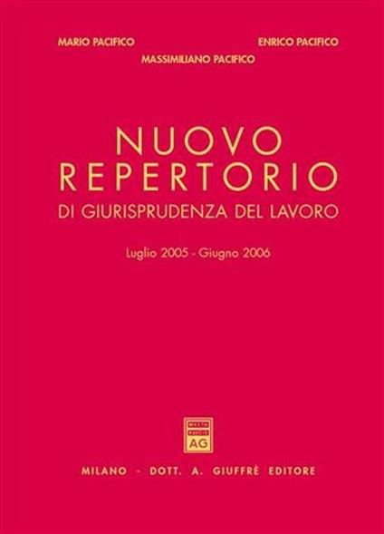 Nuovo repertorio di giurisprudenza del lavoro (luglio 2005-giugno 2006) - Mario Pacifico,Enrico Pacifico,Massimiliano Pacifico - copertina