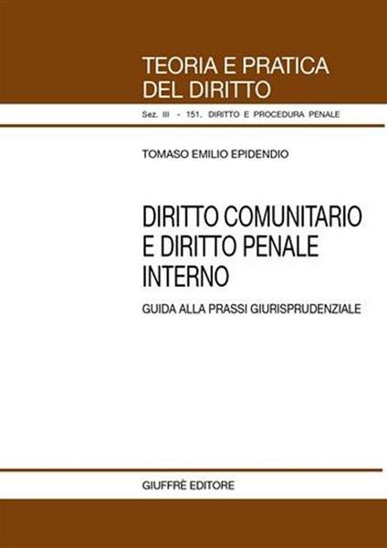 Diritto comunitario e diritto penale interno. Guida alla prassi giurisprudenziale - Tomaso E. Epidendio - copertina