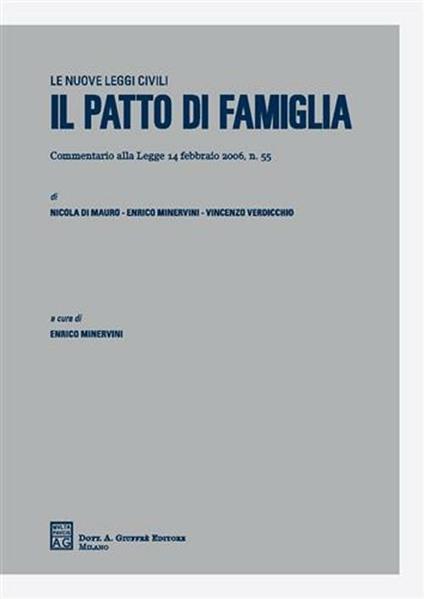 Il patto di famiglia. Commentario alla Legge 14 febbraio 2006, n. 55 - Nicola Di Mauro,Enrico Minervini,Vincenzo Verdicchio - copertina