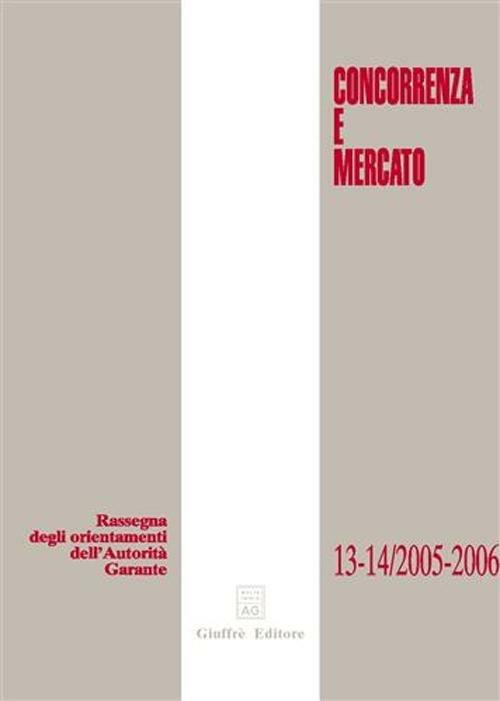 Concorrenza e mercato. Rassegna degli orientamenti dell'autorità garante (2005-2006) - copertina
