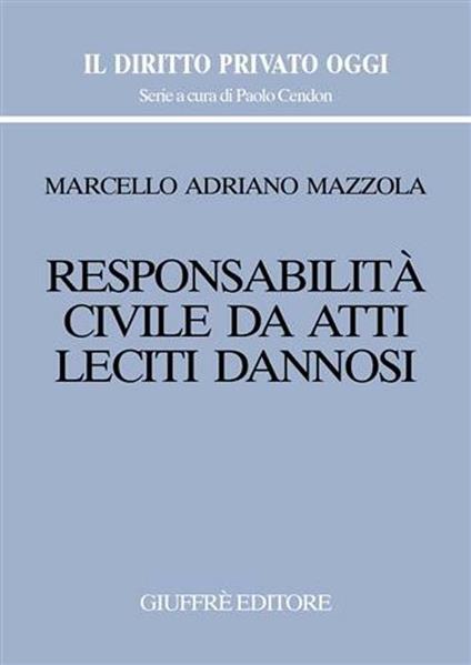Responsabilità civile da atti leciti dannosi - Marcello Adriano Mazzola - copertina