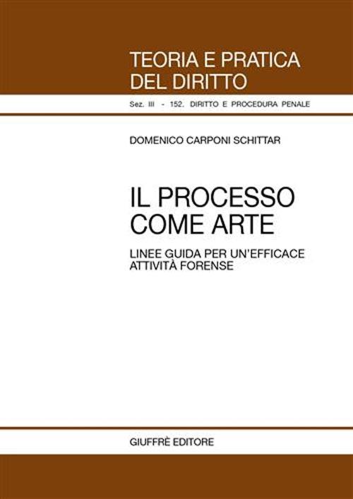 Il processo come arte. Linee guida per un'efficace attività forense - Domenico Carponi Schittar - copertina