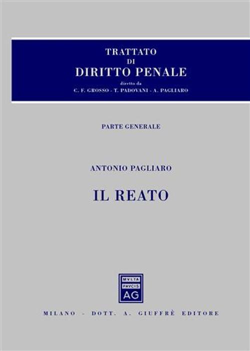 Trattato di diritto penale. Parte generale. Vol. 2: Il reato. - Antonio Pagliaro - copertina
