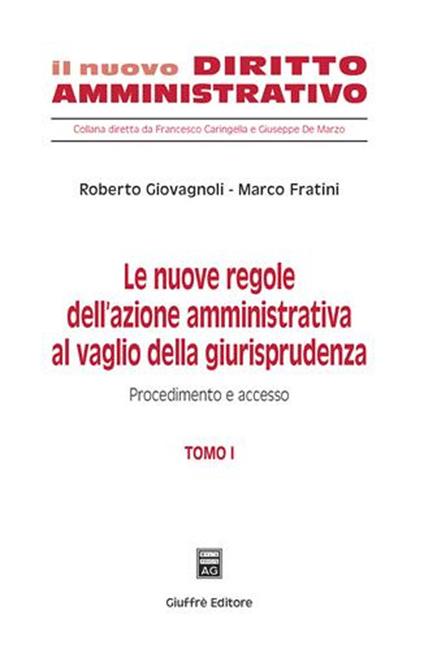 Le nuove regole dell'azione amministrativa al vaglio della giurisprudenza. Vol. 1: Procedimento e accesso. - Roberto Giovagnoli,Marco Fratini - copertina