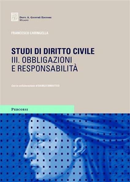 Studi di diritto civile. Vol. 3: Obbligazioni e responsabilità. - Francesco Caringella - copertina