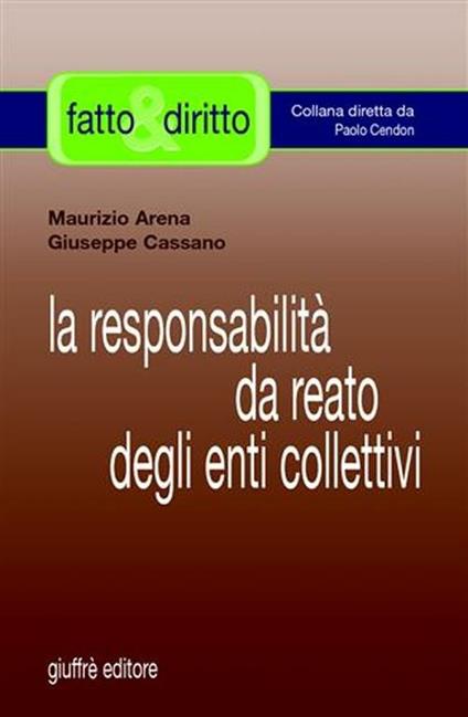 La responsabilità da reato degli enti collettivi - Maurizio Arena,Giuseppe Cassano - copertina