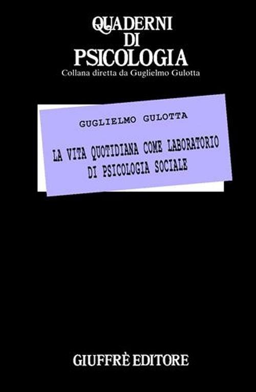 La vita quotidiana come laboratorio di psicologia sociale - Guglielmo Gulotta - copertina