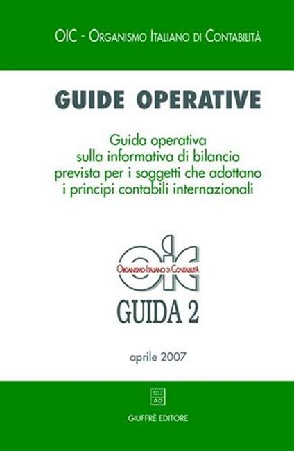 Guide operative. Guida operativa sulla informativa di bilancio prevista per i soggetti che adottano i principi contabili internazionali (IAS/IFRS) (2007). Vol. 2 - copertina