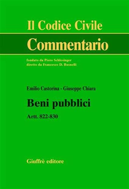 Beni pubblici. Artt. 822-830 - Emilio Castorina,Giuseppe Chiara - copertina