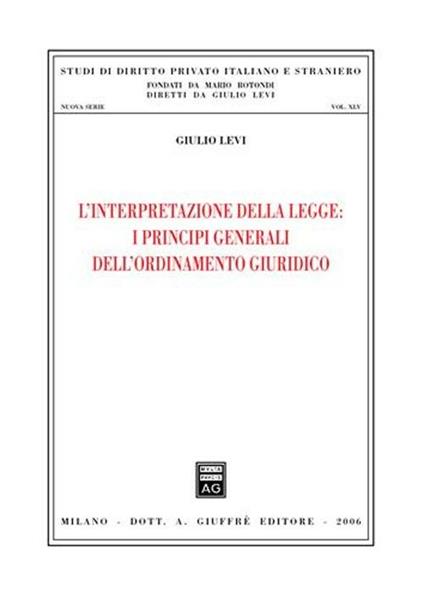 L' interpretazione della legge: i principi generali dell'ordinamento giuridico - Giulio Levi - copertina