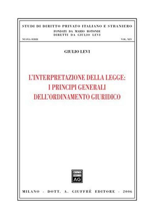 L' interpretazione della legge: i principi generali dell'ordinamento giuridico - Giulio Levi - copertina