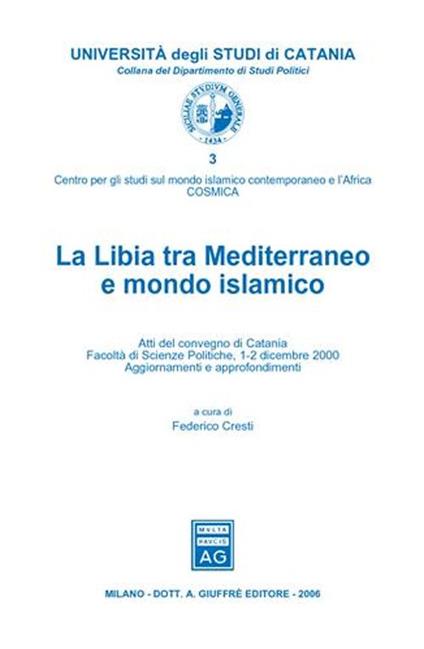 La Libia tra Mediterraneo e mondo islamico. Atti del Convegno (Catania, 1-2 dicembre 2000) - copertina