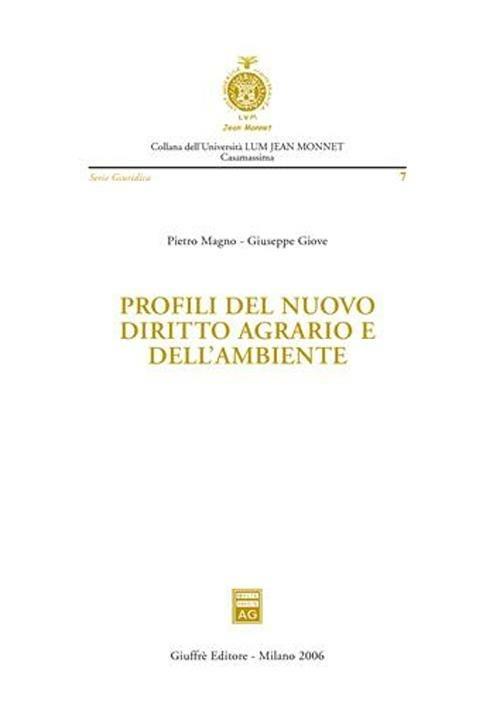 Profili del nuovo diritto agrario e dell'ambiente - Pietro Magno,Giuseppe Giove - copertina