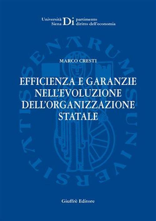 Efficienza e garanzie nell'evoluzione dell'organizzazione statale - Marco Cresti - copertina