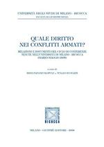Quale diritto nei conflitti armati? Relazioni e documenti di Conferenze (Università di Milano Bicocca, marzo-maggio 2005)