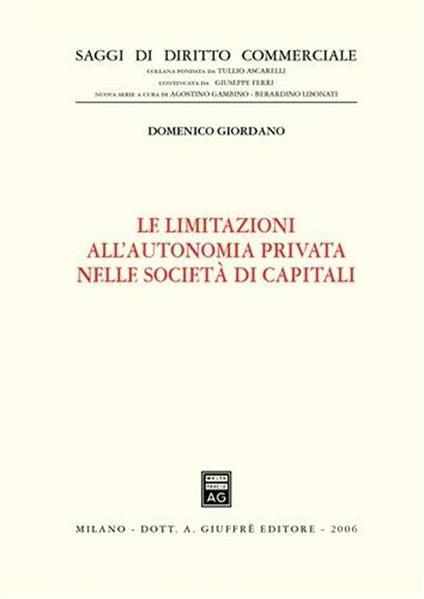 Le limitazioni all'autonomia privata nelle società di capitali - Domenico Giordano - copertina