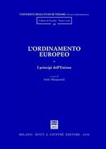 L' ordinamento europeo. Vol. 1: I principi dell'Unione.