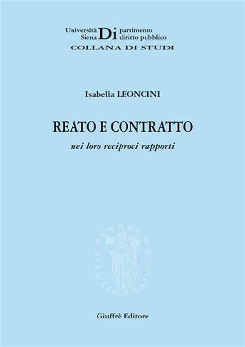 Reato e contratto nei loro reciproci rapporti - Isabella Leoncini - copertina