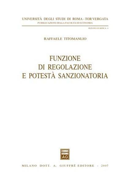 Funzione di regolazione e potestà sanzionatoria - Raffaele Titomanlio - copertina