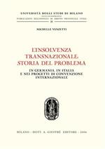 L' insolvenza transnazionale storia del problema. In Germania, in Italia e nei progetti di convenzione internazionale