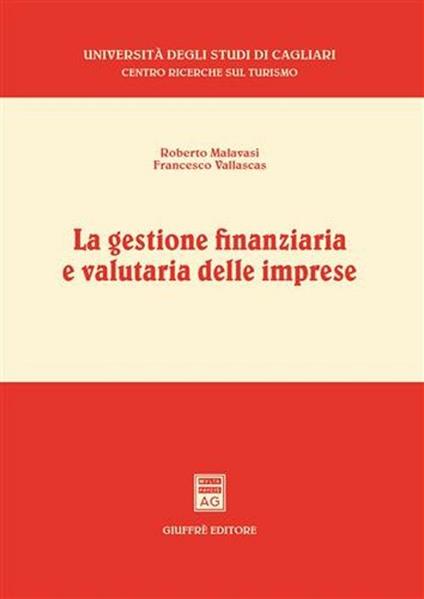 La gestione finanziaria e valutaria delle imprese - Roberto Malavasi,Francesco Vallascas - copertina