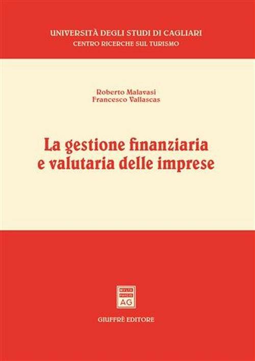 La gestione finanziaria e valutaria delle imprese - Roberto Malavasi,Francesco Vallascas - copertina