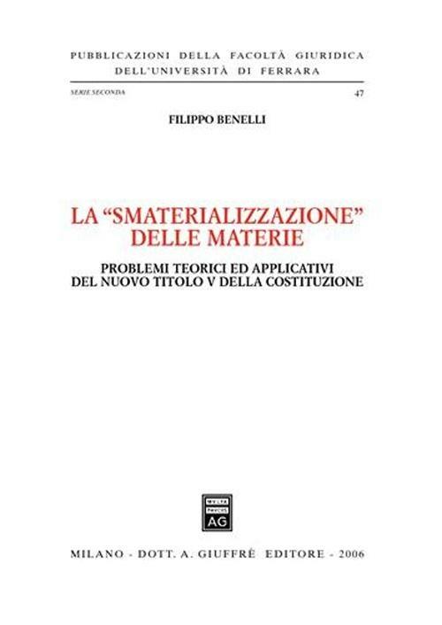 La «smaterializzazione delle materie». Problemi teorici ed applicativi del nuovo Titolo V della Costituzione - Filippo Benelli - copertina