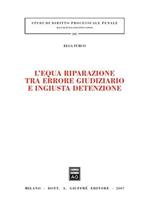 L' equa riparazione tra errore giudiziario e ingiusta detenzione