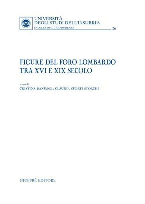 Figure del foro lombardo tra XVI e XIX secolo - Cristina Danusso,Claudia Storti Storchi - copertina