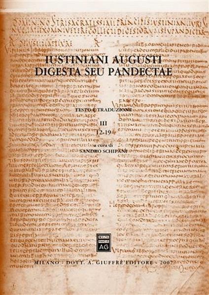 Iustiniani Augusti Digesta seu Pandectae. Digesti o Pandette dell'imperatore Giustiniano. Testo e traduzione. Vol. 3: 12-19. - copertina