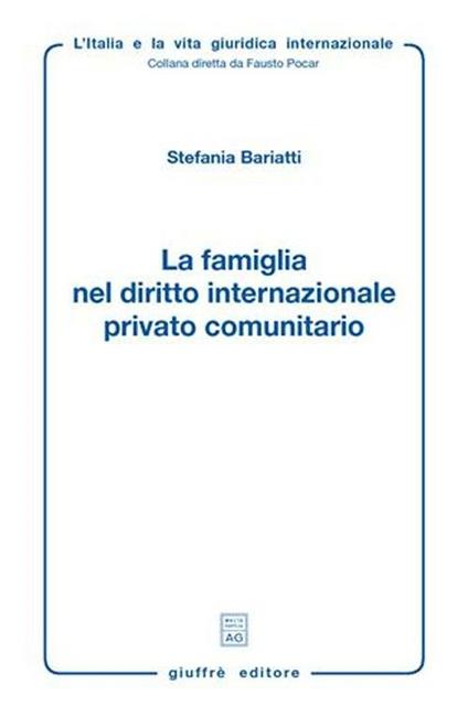 La famiglia nel diritto internazionale privato comunitario - Stefania Bariatti - copertina