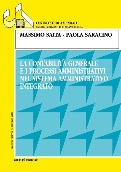 La contabilità generale e i processi amministrativi nel sistema amministrativo integrato - Massimo Saita,Paola Saracino - copertina