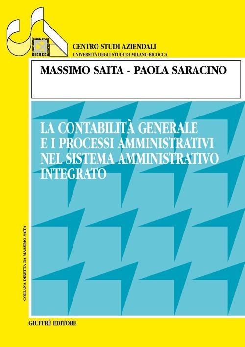 La contabilità generale e i processi amministrativi nel sistema amministrativo integrato - Massimo Saita,Paola Saracino - copertina