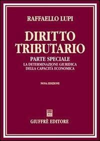 Diritto tributario. Parte speciale. La determinazione giuridica della capacità economica - Raffaello Lupi - copertina