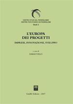 L' Europa dei progetti. Imprese, innovazione, sviluppo
