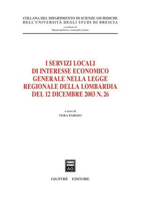 I servizi locali di interesse economico generale nella Legge regionale della Lombardia del 12 dicembre 2003, n. 26 - copertina