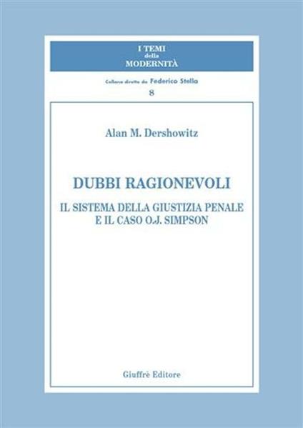 Dubbi ragionevoli. Il sistema della giustizia penale e il caso O.J. Simpson - Alan M. Dershowitz - copertina