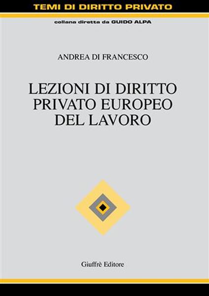 Lezioni di diritto privato europeo del lavoro - Andrea Di Francesco - copertina