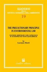 The precautionary principle in environmental law. Neither arbitrary nor capricious if interpreted with equilibrium