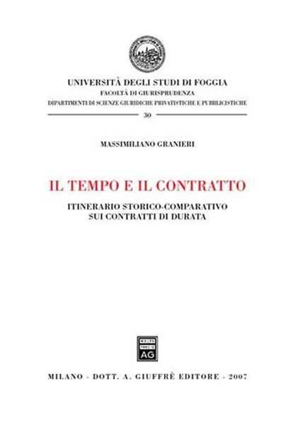 Il tempo e il contratto. Itinerario storico-comparativo sui contratti di durata - Massimiliano Granieri - copertina