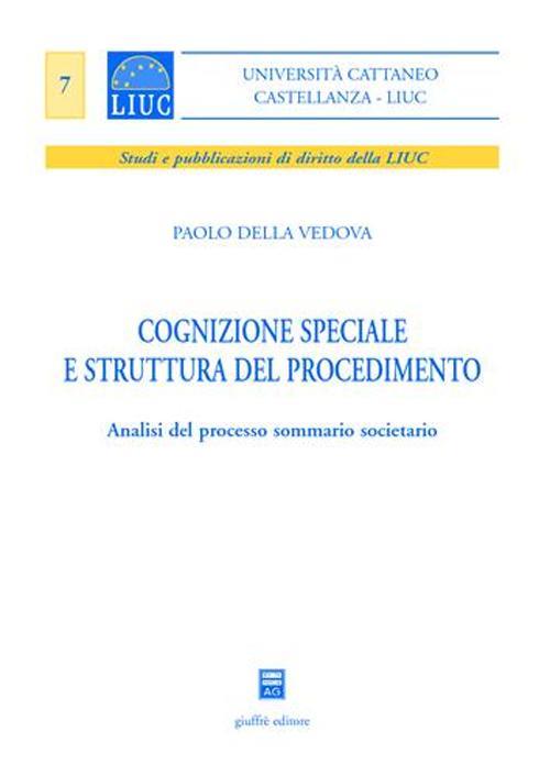 Cognizione speciale e struttura del procedimento. Analisi del processo sommario societario - Paolo Della Vedova - copertina