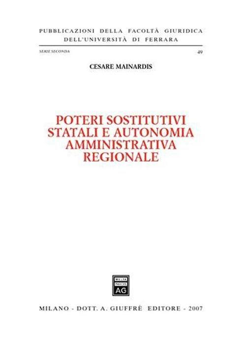 Poteri sostitutivi statali e autonomia amministrativa regionale - Cesare Mainardis - copertina