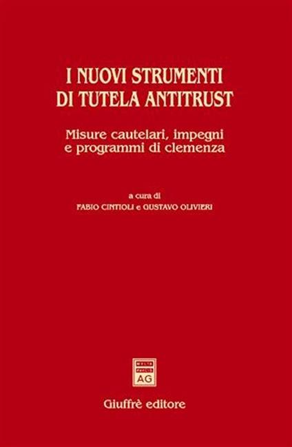 I nuovi strumenti di tutela antitrust. Misure cautelari, impegni e programmi di clemenza - copertina
