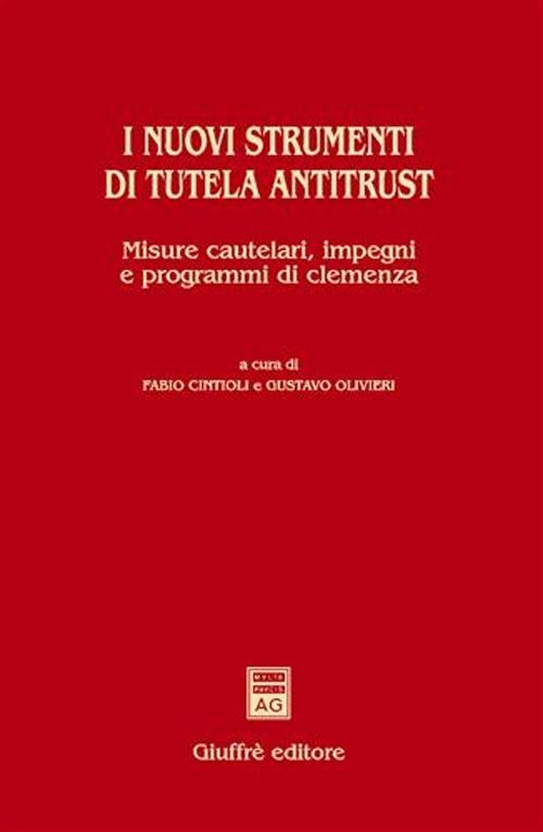 I nuovi strumenti di tutela antitrust. Misure cautelari, impegni e programmi di clemenza - copertina