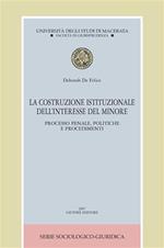 La costruzione istituzionale dell'interesse del minore. Processo penale, politiche e procedimenti