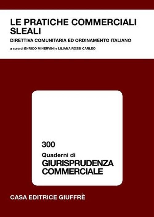 Le pratiche commerciali sleali. Direttiva comunitaria ed ordinamento italiano - copertina