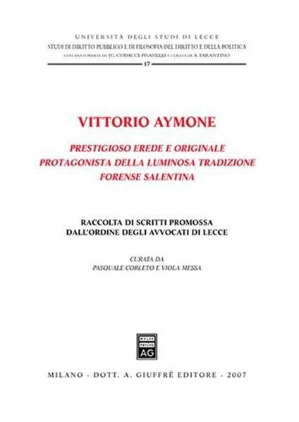 Vittorio Aymone prestigioso erede e originale protagonista della luminosa tradizione forense salentina - copertina